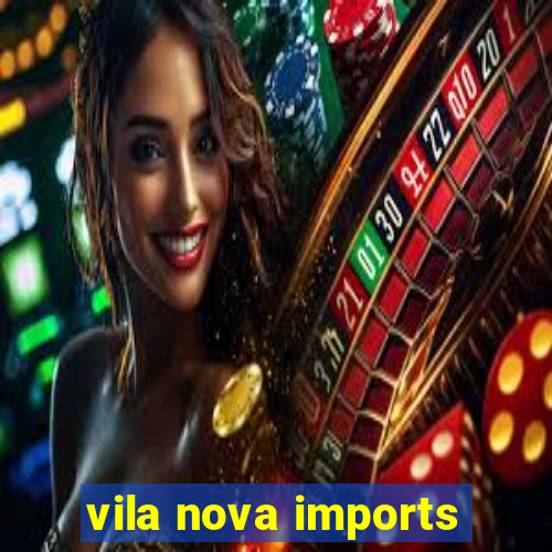 vila nova imports